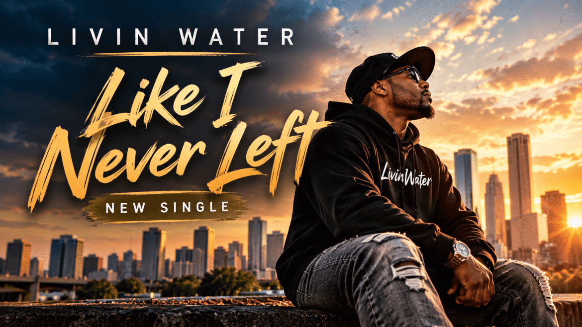 Livin Water single cover: a man in a black hoodie sits before a city skyline at sunset, beneath bold gold “Like I Never Left” lettering; reflective mood.